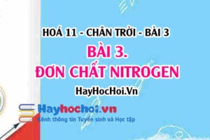 Nitrogen tính chất vật lí, tính chất hoá học của Nitrogen và ứng dụng? Hoá 11 chân trời bài 3